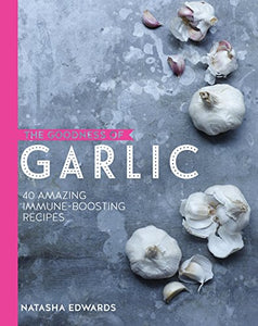 GOODNESS OF GARLIC:40 AMAZING IMMUNE 