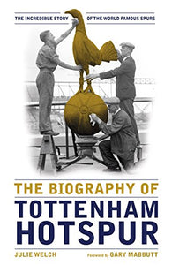 The Biography of Tottenham Hotspur 