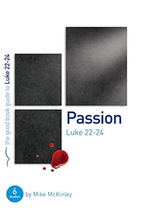 Passion: Luke 22-24 