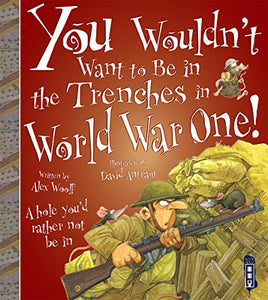 You Wouldn't Want To Be In The Trenches in World War One! 