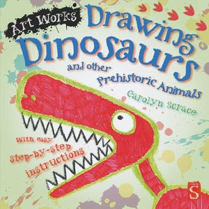 Drawing Dinosaurs And Other Prehistoric Animals 