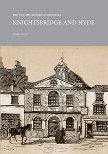 The Victoria History of Middlesex: Knightsbridge and Hyde 