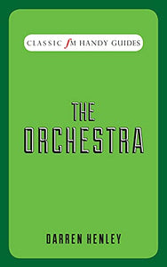 The Orchestra (Classic FM Handy Guides) 