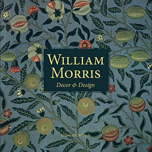 William Morris: Decor and Design 