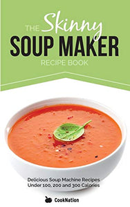 The Skinny Soup Maker Recipe Book 