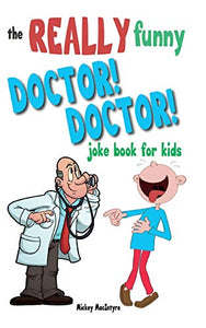 The Really Funny Doctor! Doctor! Joke Book For Kids 