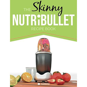 The Skinny Nutribullet Recipe Book 