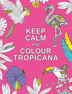 Keep Calm and Colour Tropicana 