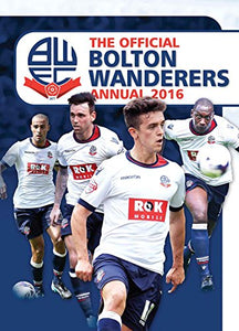 The Official Bolton Wanderers FC Annual 2016 