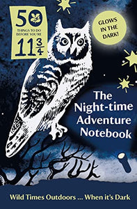 50 Things to Do Before You’re 11 ¾: Night-time Adventure Notebook 