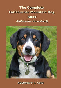 The Complete Entlebucher Mountain Dog Book 