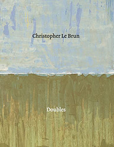 Christopher Le Brun: Doubles 