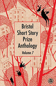 Bristol Short Story Prize Anthology 