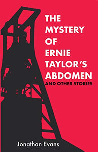 The Mystery Of Ernie Taylor's Abdomen And Other Stories 