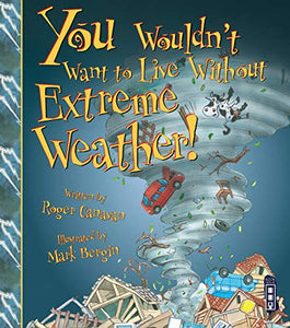 You Wouldn't Want To Live Without Extreme Weather! 