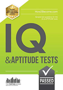 IQ and Aptitude Tests: Numerical Ability, Verbal Reasoning, Spatial Tests, Diagrammatic Reasoning and Problem Solving Tests 