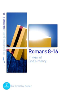 Romans 8-16: In view of God's mercy 