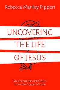 Uncovering the Life of Jesus 