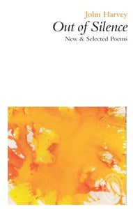 Out of Silence: New & Selected Poems 