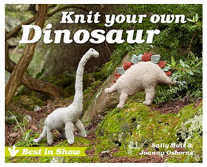 Best in Show: Knit Your Own Dinosaur 