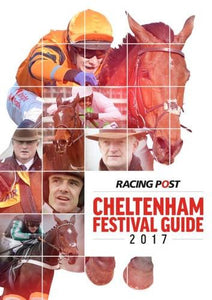 Racing Post Cheltenham Festival Guide 2017 