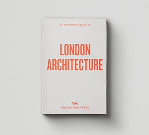 An Opinionated Guide to London Architecture 