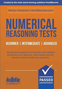 Numerical Reasoning Tests: Sample Beginner, Intermediate and Advanced Numerical Reasoning Test Questions and Answers 