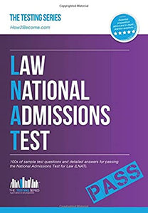 How to Pass the Law National Admissions Test (LNAT): 100s of Sample Questions and Answers for the National Admissions Test for Law 