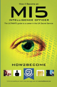 How to Become a MI5 Intelligence Officer: The Ultimate Career Guide to Working for MI5 