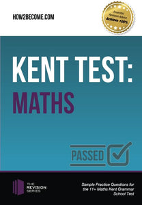 Kent Test: Maths - Guidance and Sample Questions and Answers for the 11+ Maths Kent Test 