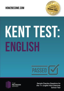 Kent Test: English - Guidance and Sample Questions and Answers for the 11+ English Kent Test 