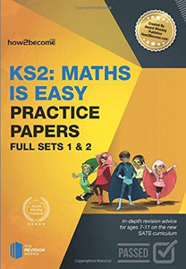 KS2 Maths is Easy: Practice Papers - Full Sets of KS2 Maths Sample Papers and the Full Marking Criteria - Achieve 100% 