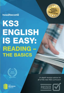 KS3: English is Easy Reading (the Basics) Complete Guidance for the New KS3 Curriculum. Achieve 100% 