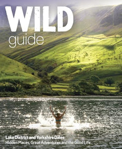 Wild Guide Lake District and Yorkshire Dales 