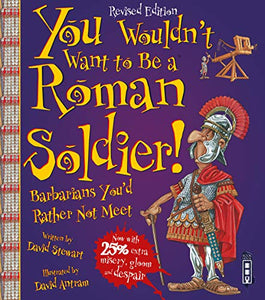 You Wouldn't Want To Be A Roman Soldier! 