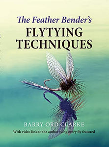 The Feather Bender's Flytying Techniques 