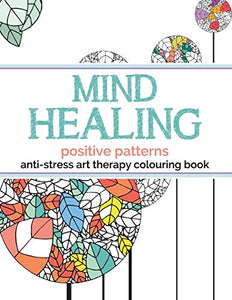 Mind Healing Anti-Stress Art Therapy Colouring Book 