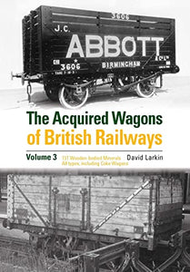 The Acquired Wagons of British Railways Volume 3 