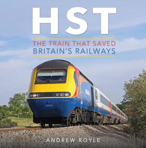 HST: The Train That Saved Britain's Railways 