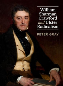 William Sharman Crawford and Ulster Radicalism 