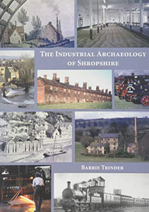 The Industrial Archaeology of Shropshire 