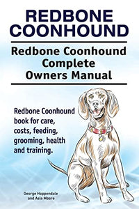 Redbone Coonhound. Redbone Coonhound Complete Owners Manual. Redbone Coonhound book for care, costs, feeding, grooming, health and training. 