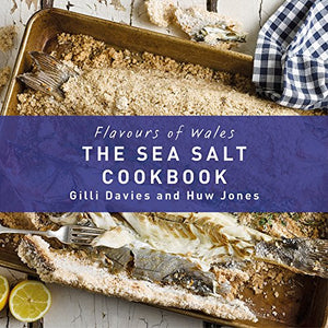 Flavours of Wales: Welsh Sea Salt Cookbook, The 