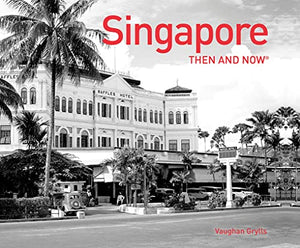 Singapore Then and Now® 