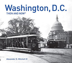 Washington, D.C. Then and Now® 