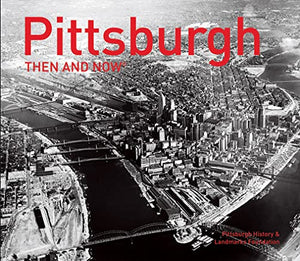 Pittsburgh Then and Now® 