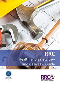 RRC Law Guide: UK Health & Safety Law and Case Law 