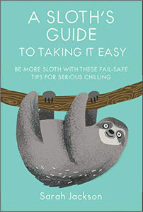 A Sloth's Guide to Taking It Easy 