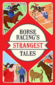 Horse Racing's Strangest Tales 