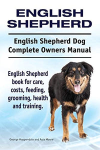 English Shepherd. English Shepherd Dog Complete Owners Manual. English Shepherd book for care, costs, feeding, grooming, health and training. 